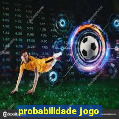 probabilidade jogo